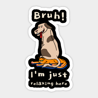 Bruh I'm Just Relaxing Here Sibling Rivalry Sticker